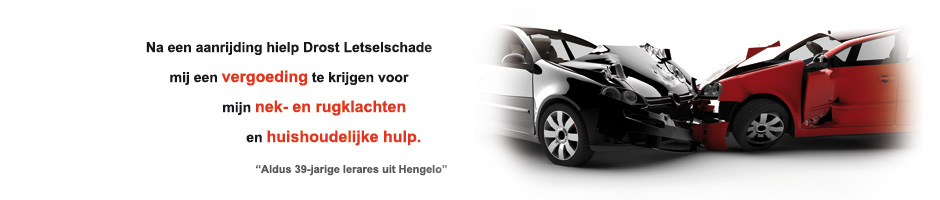 Na een aanrijding hielp Drost Letselschade mij een vergoeding te krijgen voor mijn nek- en rugklachten en huishoudelijke hulp.